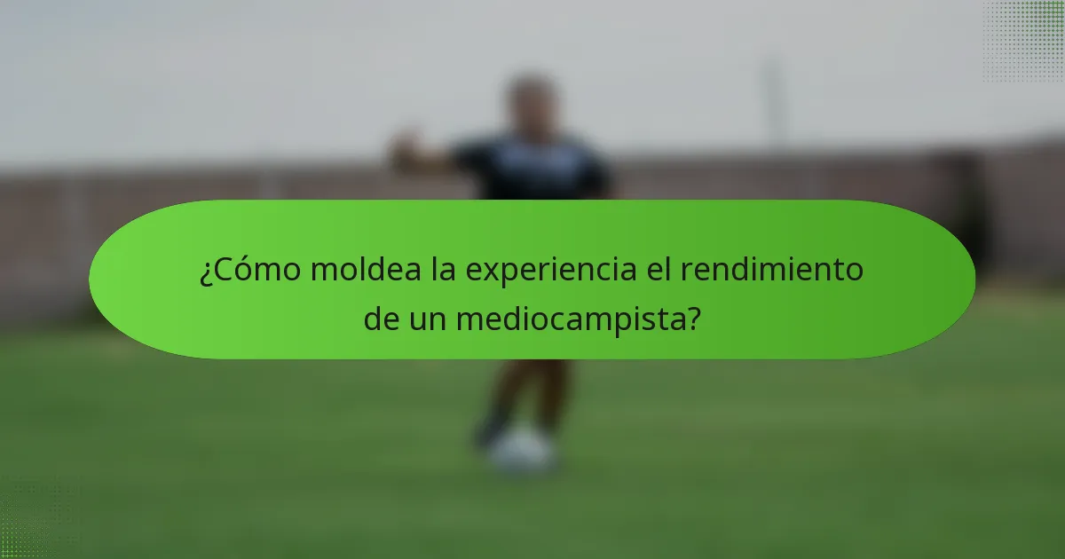 ¿Cómo moldea la experiencia el rendimiento de un mediocampista?