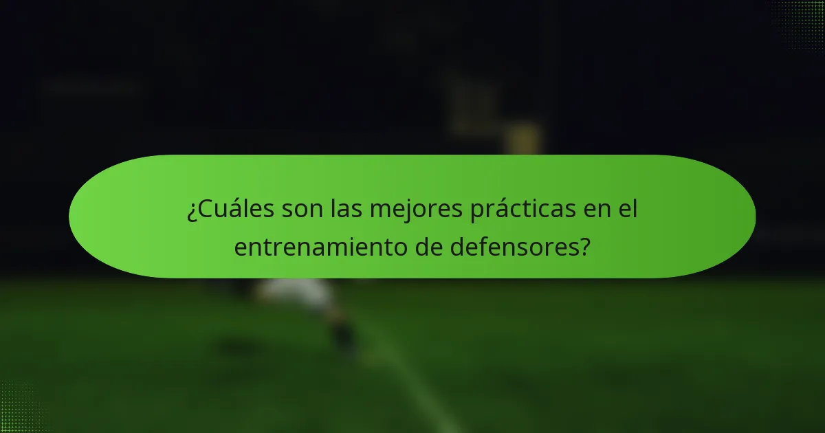 ¿Cuáles son las mejores prácticas en el entrenamiento de defensores?