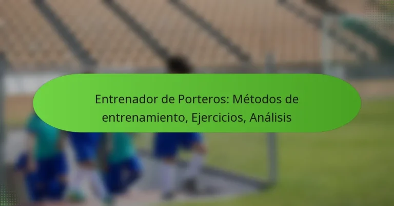 featured-image-entrenador-de-porteros-metodos-de-entrenamiento-ejercicios-analisis