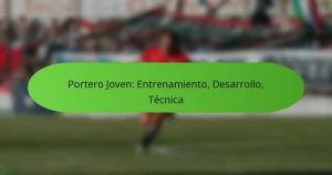 Portero Joven: Entrenamiento, Desarrollo, Técnica