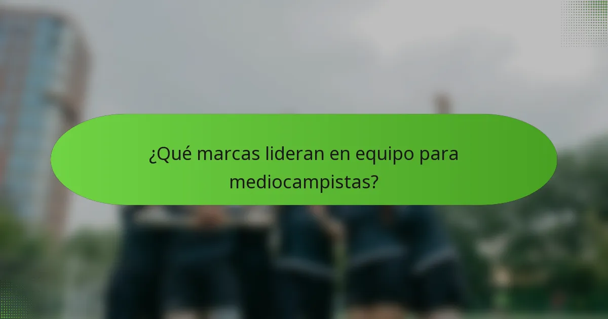 ¿Qué marcas lideran en equipo para mediocampistas?