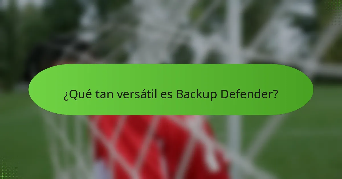 ¿Qué tan versátil es Backup Defender?